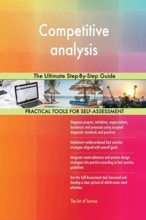 Competitive analysis The Ultimate Step-By-Step Guide de Gerardus Blokdyk