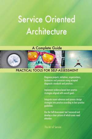 Service Oriented Architecture A Complete Guide de Gerardus Blokdyk