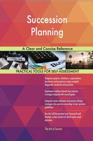 Succession Planning A Clear and Concise Reference de Gerardus Blokdyk