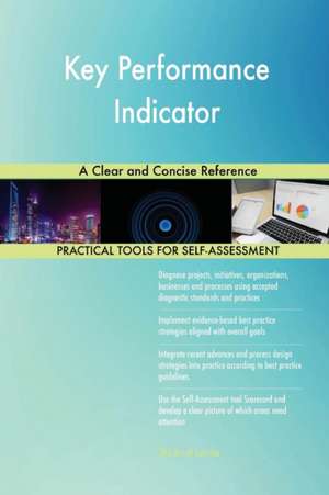 Key Performance Indicator A Clear and Concise Reference de Gerardus Blokdyk