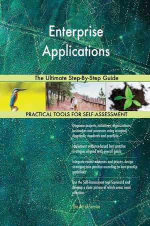 Enterprise Applications The Ultimate Step-By-Step Guide de Gerardus Blokdyk