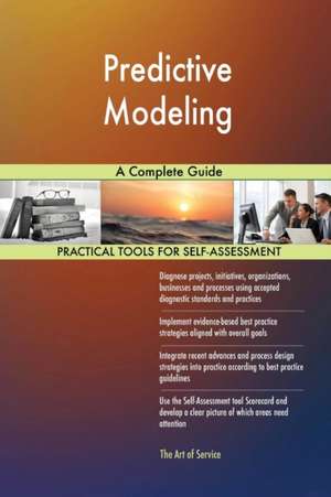 Predictive Modeling A Complete Guide de Gerardus Blokdyk