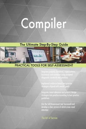 Compiler The Ultimate Step-By-Step Guide de Gerardus Blokdyk