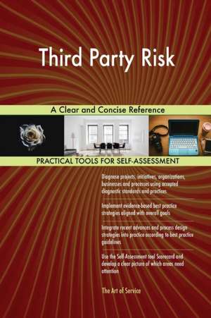 Third Party Risk A Clear and Concise Reference de Gerardus Blokdyk