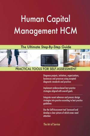 Human Capital Management HCM The Ultimate Step-By-Step Guide de Gerardus Blokdyk