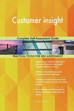 Customer insight Complete Self-Assessment Guide de Gerardus Blokdyk