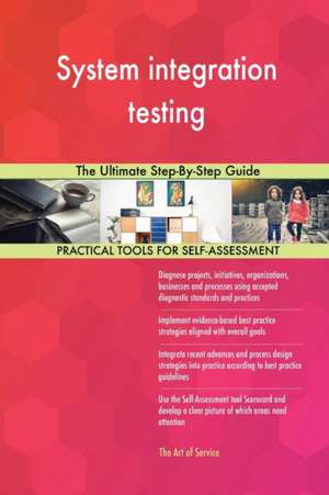 System integration testing The Ultimate Step-By-Step Guide de Gerardus Blokdyk