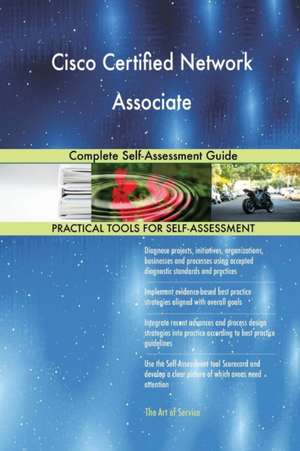 Cisco Certified Network Associate Complete Self-Assessment Guide de Gerardus Blokdyk