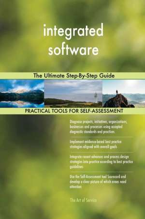 integrated software The Ultimate Step-By-Step Guide de Gerardus Blokdyk
