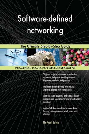 Software-defined networking The Ultimate Step-By-Step Guide de Gerardus Blokdyk