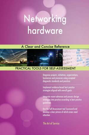 Networking hardware A Clear and Concise Reference de Gerardus Blokdyk