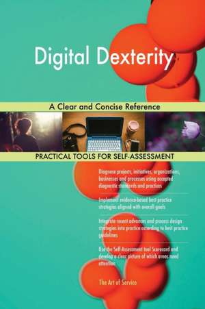 Digital Dexterity A Clear and Concise Reference de Gerardus Blokdyk