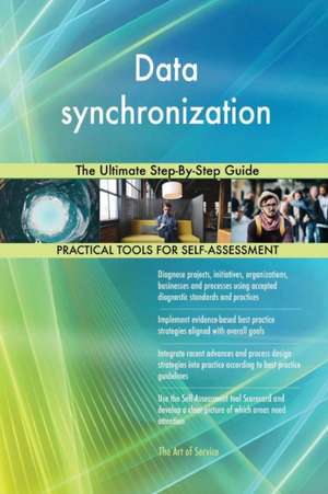 Data synchronization The Ultimate Step-By-Step Guide de Gerardus Blokdyk