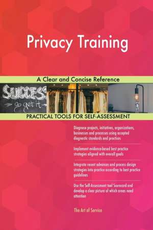 Privacy Training A Clear and Concise Reference de Gerardus Blokdyk