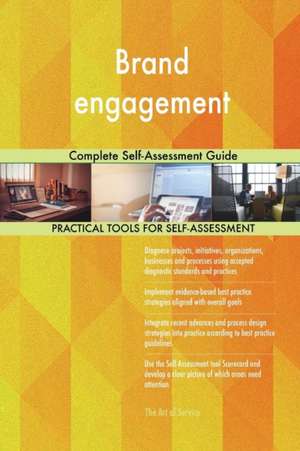 Brand engagement Complete Self-Assessment Guide de Gerardus Blokdyk