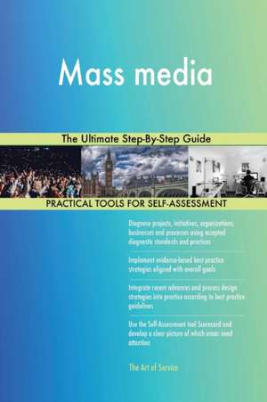 Mass media The Ultimate Step-By-Step Guide de Gerardus Blokdyk