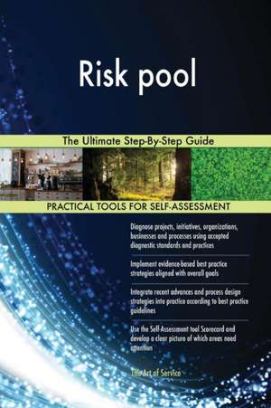 Risk pool The Ultimate Step-By-Step Guide de Gerardus Blokdyk