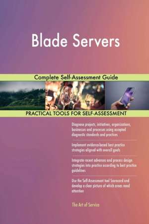 Blade Servers Complete Self-Assessment Guide de Gerardus Blokdyk