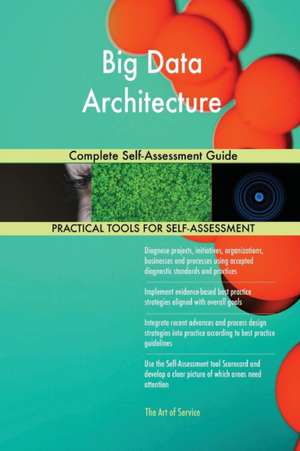 Big Data Architecture Complete Self-Assessment Guide de Gerardus Blokdyk