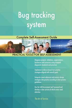 Bug tracking system Complete Self-Assessment Guide de Gerardus Blokdyk