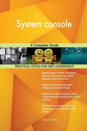 System console A Complete Guide de Gerardus Blokdyk