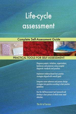 Life-cycle assessment Complete Self-Assessment Guide de Gerardus Blokdyk