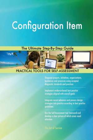 Configuration Item The Ultimate Step-By-Step Guide de Gerardus Blokdyk