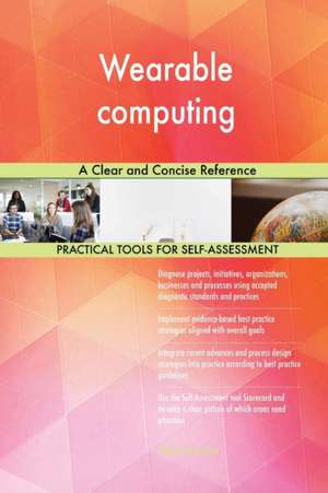 Wearable computing A Clear and Concise Reference de Gerardus Blokdyk