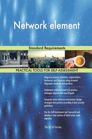 Network element Standard Requirements de Gerardus Blokdyk