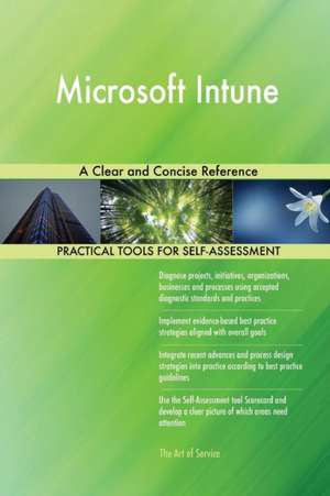 Microsoft Intune A Clear and Concise Reference de Gerardus Blokdyk