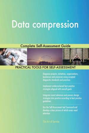 Data compression Complete Self-Assessment Guide de Gerardus Blokdyk