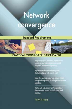 Network convergence Standard Requirements de Gerardus Blokdyk
