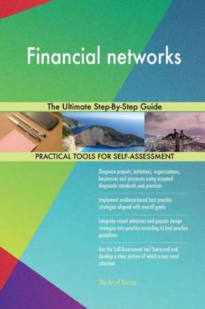 Financial networks The Ultimate Step-By-Step Guide de Gerardus Blokdyk