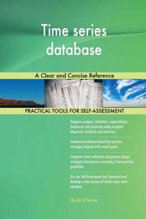 Time series database A Clear and Concise Reference de Gerardus Blokdyk