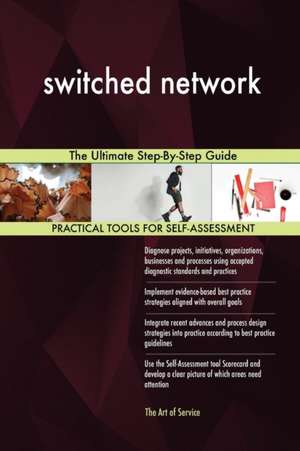 switched network The Ultimate Step-By-Step Guide de Gerardus Blokdyk