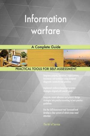 Information warfare A Complete Guide de Gerardus Blokdyk