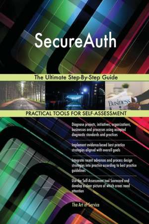SecureAuth The Ultimate Step-By-Step Guide de Gerardus Blokdyk