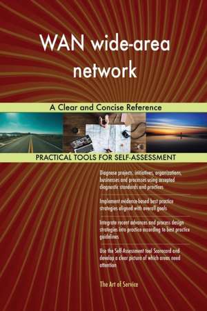 WAN wide-area network A Clear and Concise Reference de Gerardus Blokdyk