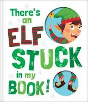 There's an Elf Stuck in My Book! de Claudio Cerri