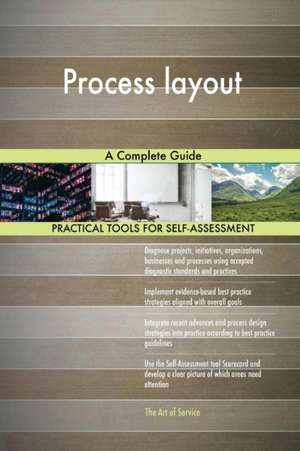 Process layout A Complete Guide de Gerardus Blokdyk