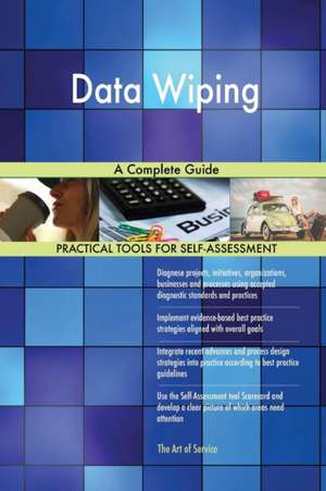 Data Wiping A Complete Guide de Gerardus Blokdyk
