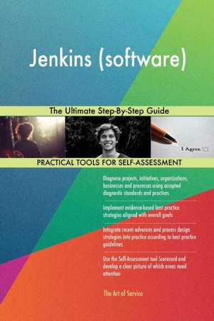 Jenkins (software) The Ultimate Step-By-Step Guide de Gerardus Blokdyk