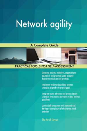 Network agility A Complete Guide de Gerardus Blokdyk