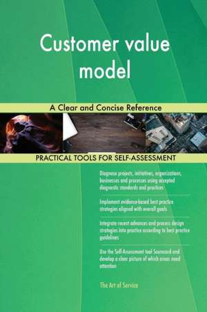 Customer value model A Clear and Concise Reference de Gerardus Blokdyk