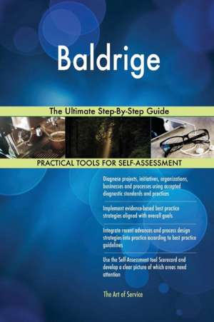 Baldrige The Ultimate Step-By-Step Guide de Gerardus Blokdyk