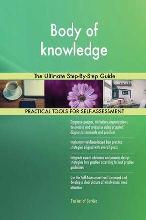 Body of knowledge The Ultimate Step-By-Step Guide de Gerardus Blokdyk