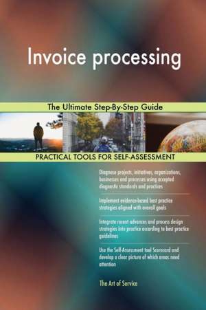 Invoice processing The Ultimate Step-By-Step Guide de Gerardus Blokdyk