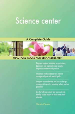 Science center A Complete Guide de Gerardus Blokdyk