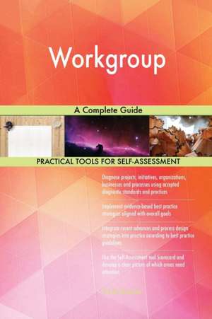 Workgroup A Complete Guide de Gerardus Blokdyk
