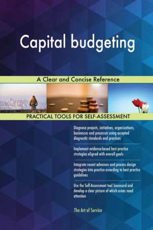 Capital budgeting A Clear and Concise Reference de Gerardus Blokdyk